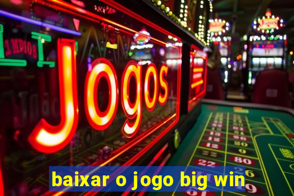 baixar o jogo big win